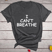 Load image into Gallery viewer, I Can't Breathe Letter Print Short Sleeve T-Shirt - nevaehshalo