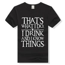 Load image into Gallery viewer, Men Game Of Thrones Funny T-Shirt I Drink And I Know Things T Shirt Tyrion Lannister O Neck Short Sleeved Clothes Cotton Tees - nevaehshalo
